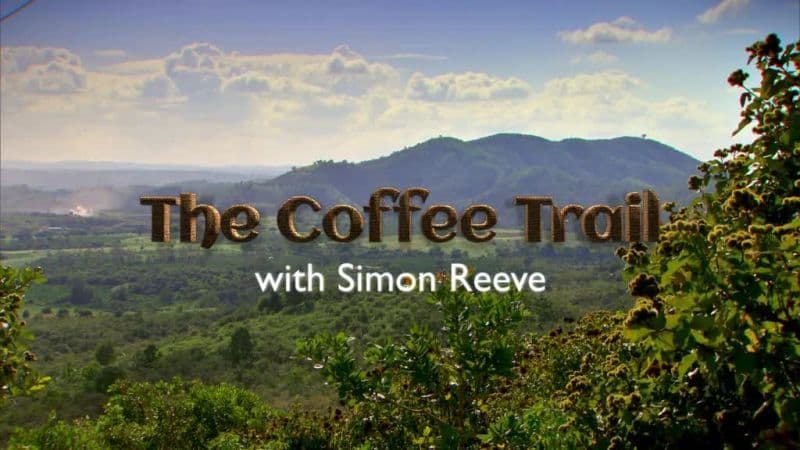 The Coffee Trail with Simon Reeve