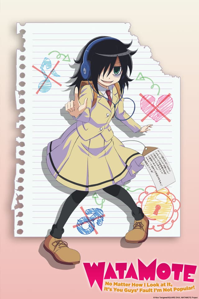 WataMote: No Matter How I Look at It, It's You Guys' Fault I'm Not Popular!