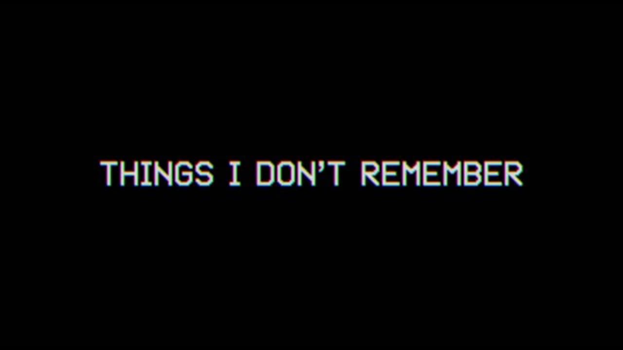 Things I Don't Remember