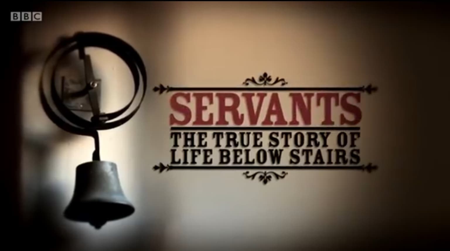Servants: The True Story of Life Below Stairs