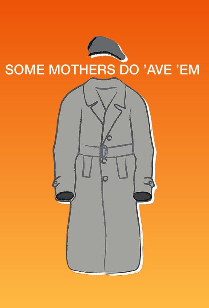 Some Mothers Do 'Ave 'Em