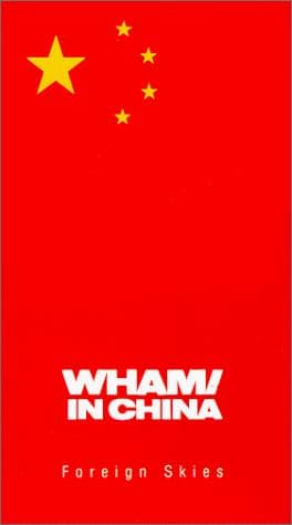 Wham! in China: Foreign Skies