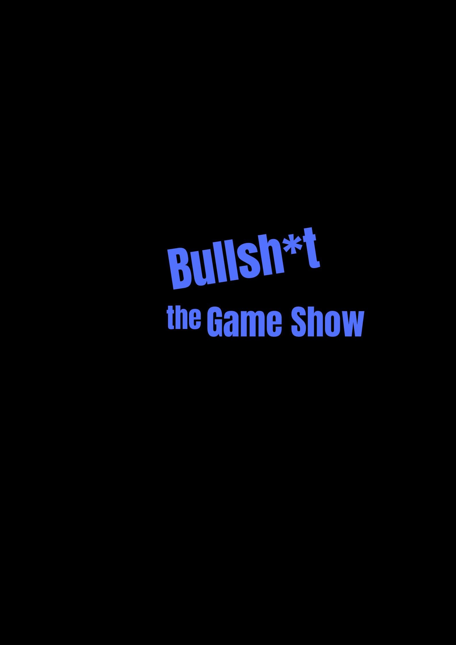 Bullsh*t the Game Show